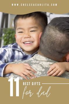 a soldier hugging his son's chest with the text 11 best gifts for dad