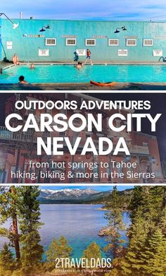 an outdoor swimming pool with the words, outdoors adventures carbon city nevada from hot springs to tahoe hiking and more in the sierras