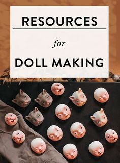 there are many doll heads on the table with text that reads resources for doll making