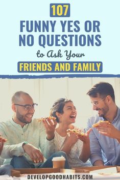 three people eating pizza together with the text 101 funny yes or no questions to ask your friends and family