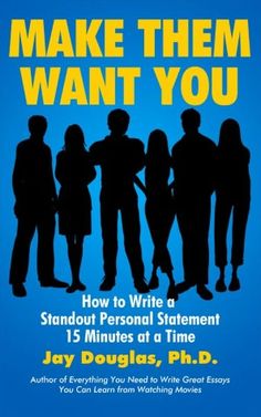 make them want you how to write a standout personal statement 15 minutes at a time