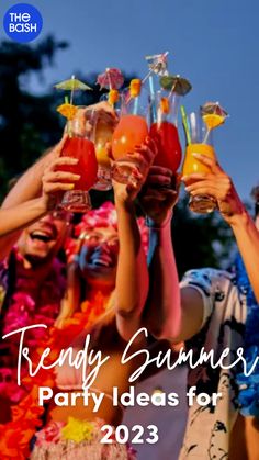 people are holding up glasses with drinks in them and the words trendy summer party ideas for 2013