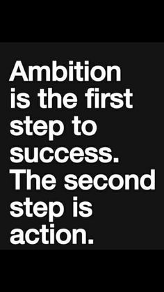 an image with the quote ambitious is the first step to success, the second step is action