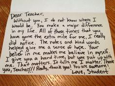 a piece of paper with writing on it that says dear teachers, without you, i do not know where i would be