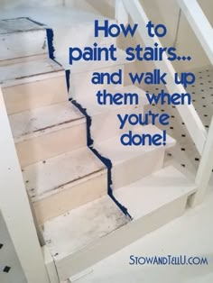 some stairs with the words how to paint stairs and walk up them when you're done