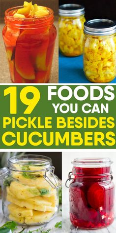 pickle besides cucumbers in mason jars with text overlay that reads 19 foods you can pickle besides cucumbers