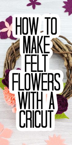 the words how to make felt flowers with a cricut are shown in black and white