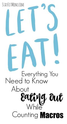 the words, let's eat everything you need to know about eating out while counting macro