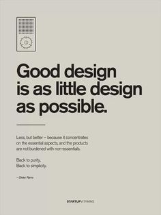 an advertisement with the words'good design is as little design as possible'in black and white