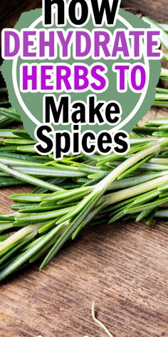 how to dehydraate herbs to make spices with text overlay that reads how dehydraate herbs to make spices