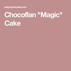 chocolate magic cake with the words chocolate magic cake written in white letters on a pink background