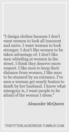 an image with the words, i design clothes because i don't want women to look