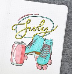 a notebook with an image of roller skates and soda on the cover that says, july