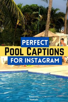 the pool captions for instagram are in blue and yellow with palm trees behind it