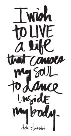 an iphone screen with the words i wish to live a life that came my soul to dance