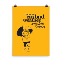 there is no bad weather, only bad clothes poster in black and yellow on an orange background