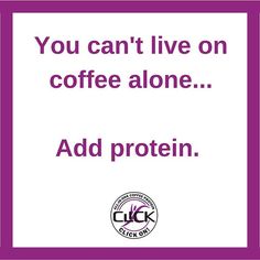 a sign that says you can't live on coffee alone add protein to your diet