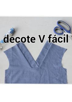 sewing supplies laid out in front of the words decote v - facii