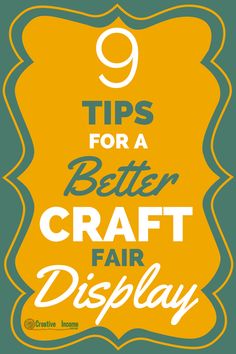 the words tips for a better craft fair display on a green background with an orange and yellow frame