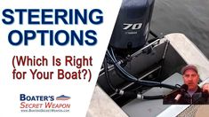 a man in a boat with the words steering options which is right for your boat?