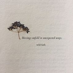 a piece of paper with an image of a plant and the words, blessings may in unexpected ways