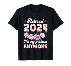 a black t - shirt with the words retired in pink and white flowers on it