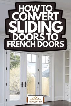 an advertisement for french doors with the words how to convert sliding doors to french doors