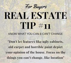 the real estate tip 11 don't let features like ugly cabinets, old carpet and horrible paint depict your opinion of the house focus on the things you can't