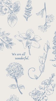 a drawing of flowers with the words we are all wonderful