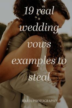 two people hugging each other with the words 19 real wedding vows examples to steal