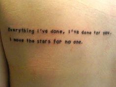 the back of a woman's stomach with an inscription on it that says everything i've done, i've done for you i have the stars for no one