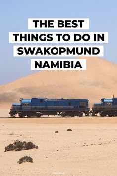 the best things to do in swakopmund namibia with text overlaying