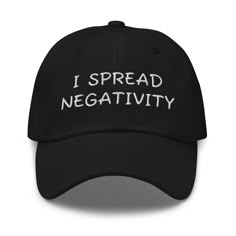 Add a touch of humor to your style with this funny dad hat featuring the slogan "I Spread Negativity." Perfect for those who appreciate Y2K-inspired fashion and meme culture, this hat combines a bold quote with a trendy design. Ideal for making a statement and showcasing your edgy, playful side. ABOUT THE HAT: Classic Dad Hat | Yupoong 6245CM Dad hats aren't just for dads--this cap is trendy and stylish. It has an unstructured form, a curved visor, and an adjustable buckle strap. Comfort + style Funny Dad Hat With Letter Print, Funny Caps Hat, Funny Baseball Hat, Y2k Slogan, Customizable One-size Dad Hat, Hat Y2k, Funny One-size Dad Hat Baseball Cap, Sarcastic Clothing, Retro Hat