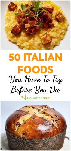 different types of food with the words 50 italian foods you have to try before you die