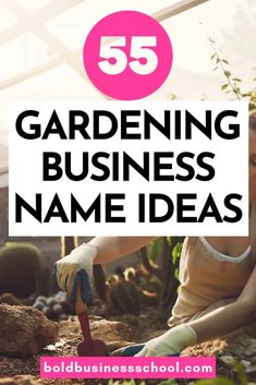 a woman gardening in her garden with text overlay that reads 55 gardening business name ideas