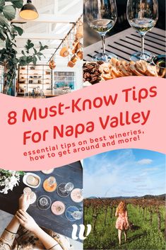 a collage of photos with the words 8 must - know tips for napa valley