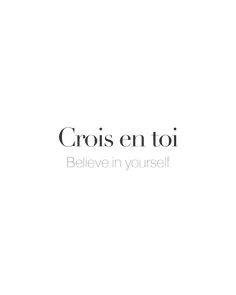 the words crois en toi believe in yourself are written on a white background