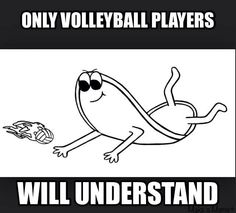 an image of a cartoon character with text that reads, only volleyball players will understand