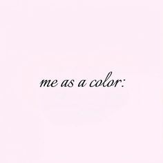 the words me as a color are written in cursive font on a pink background