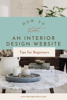 an interior design website with the title how to start an interior design website tips for beginners