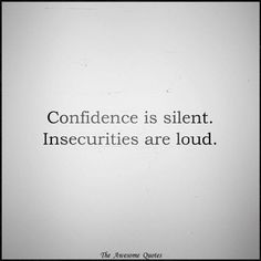 a black and white photo with the words, confidence is silent insecruts are loud