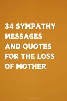 Share your compassion with these 34 sympathy messages and quotes for the loss of a mother. These messages will help convey your support during a significant loss. Condolences Messages For Loss Of Mother, Condolences Messages For Loss, The Loss Of A Mother, Good Messages, Words Of Condolence, Loss Of A Mother, Words Of Sympathy, Sympathy Notes