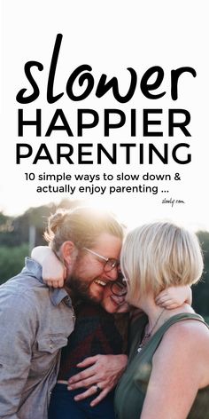 two people hugging each other with the text slower harper parenting on top of them