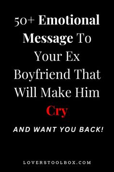 the text reads, 50 + inspirational message to your ex boyfriend that will make him cry and want you back