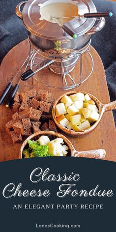 an elegant party recipe for classic cheese fondue