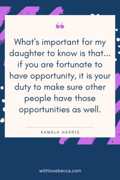 a quote that says, what's important for my daughter to know that if you are