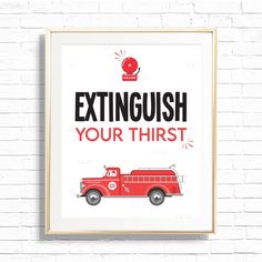 a red fire truck with the words,'extinguish your thirst '