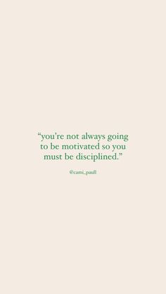 the quote you're not always going to be motivrated so you must be disappointed