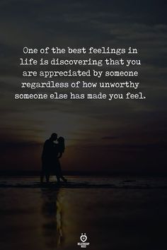 two people kissing on the beach at sunset with text that reads one of the best feelings in life is discovering that you are appreciated by someone regardless of how unworthyly someone someone else has