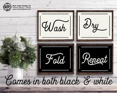 three black and white wall art pieces with the words wash dry, fold reveal, come in both black and white